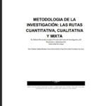 METODOLOGIA DE LA INVESTIGACIÓN: LAS RUTAS CUANTITATIVA, CUALITATIVA Y MIXTA